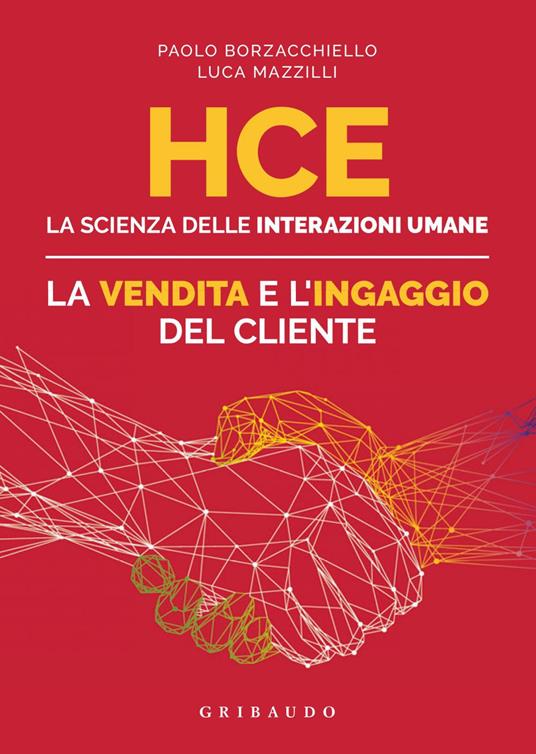 HCE. La scienza delle interazioni umane. La vendita e l'ingaggio del cliente - Paolo Borzacchiello,Luca Mazzilli - ebook