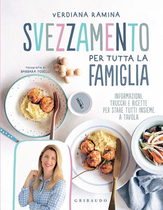 Svezzamento per tutta la famiglia. Informazioni, trucchi e ricette per stare tutti insieme a tavola - Verdiana Ramina - ebook