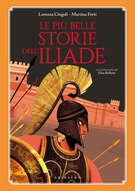 Le più belle storie dell'Iliade - Lorenza Cingoli,Martina Forti - copertina