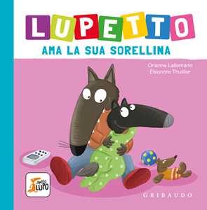 Libro Lupetto ama la sua sorellina. Amico lupo. Ediz. a colori Orianne Lallemand
