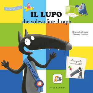 Libro Il lupo che voleva fare il capo. Amico lupo Orianne Lallemand