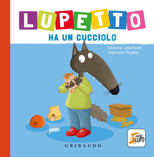 Lupetto ha un cucciolo. Amico lupo. Ediz. a colori - Orianne Lallemand - copertina