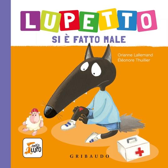 Lupetto si è fatto male. Amico lupo. Ediz. a colori - Orianne Lallemand - copertina