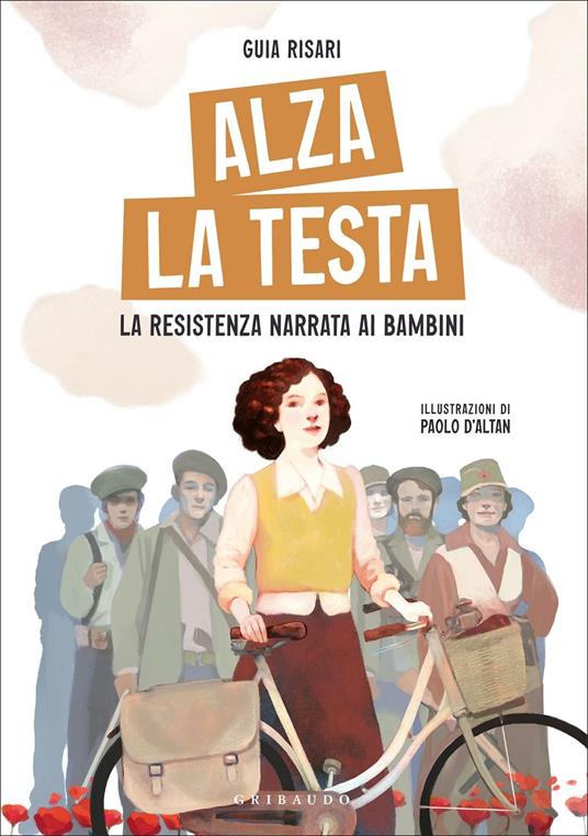 Alza la testa. La Resistenza narrata ai bambini - Guia Risari - copertina