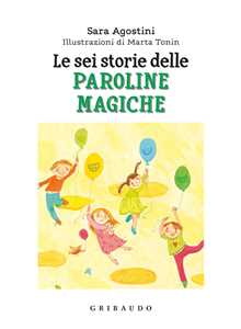 Libro Le sei storie delle paroline magiche. Ediz. a colori Sara Agostini