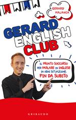 Gerard english club. Il pronto soccorso per parlare inglese in ogni situazione, fin da subito