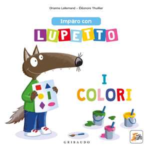 Libro Imparo con lupetto i colori. Amico lupo Orianne Lallemand