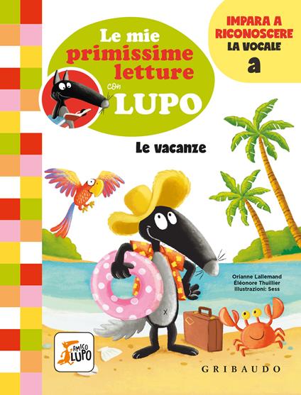 Le vacanze. Le mie primissime letture con lupo. Amico lupo - Orianne Lallemand - copertina