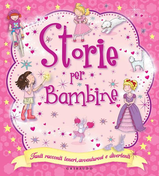 Storie per bambine. Tanti racconti teneri, avventurosi e divertenti - V.V.A.A. - ebook