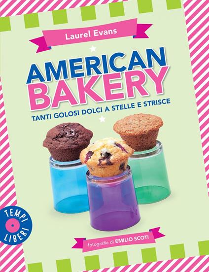 American bakery. Tanti golosi dolci a stelle e strisce - Laurel Evans,Emilio Scoti - ebook