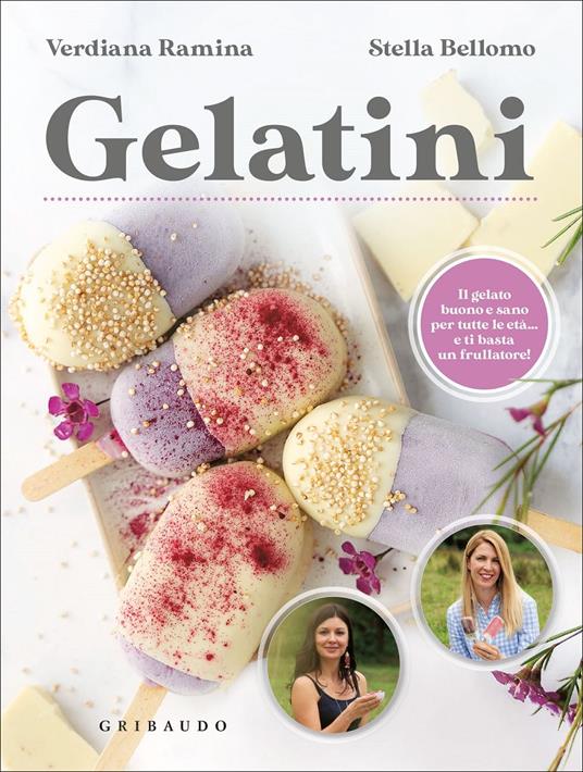Gelatini. Il gelato buono e sano per tutte le età… e ti basta un frullatore - Verdiana Ramina,Stella Bellomo - copertina