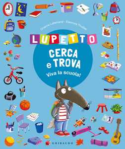 Libro Lupetto cerca e trova. Viva la scuola! Amico lupo Orianne Lallemand