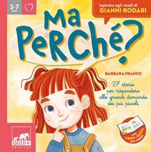 Libro Ma perché? 27 storie per rispondere alle grandi domande dei più piccoli. Ediz. a colori Barbara Franco