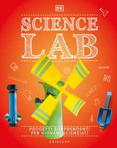 Libro Science lab. Progetti sorprendenti per giovani scienziati 