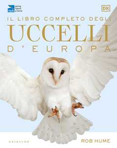Libro Il libro completo degli uccelli d'Europa. Ediz. a colori Rob Hume