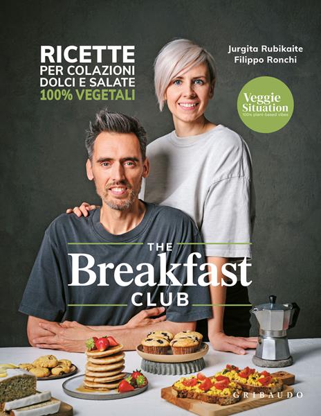 The breakfast club. Ricette per colazioni dolci e salate 100% vegetali - Veggie Situation - copertina