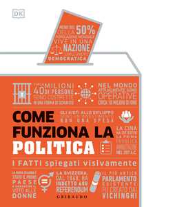 Libro Come funziona la politica. I fatti spiegati visivamente 