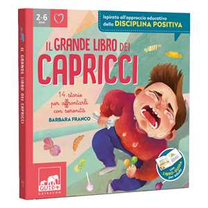Libro Il grande libro dei capricci. 14 storie per affrontarli con serenità. Ediz. illustrata Barbara Franco