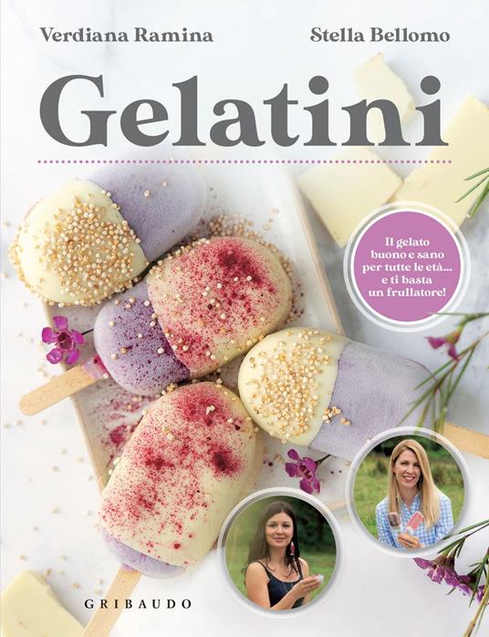 Gelatini. Il gelato buono e sano per tutte le età... e ti basta un frullatore - Stella Bellomo,Verdiana Ramina - ebook