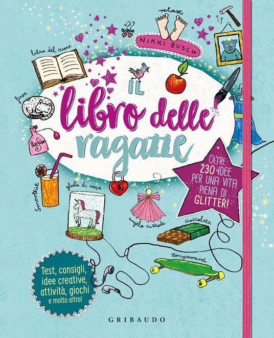 Il libro delle ragazze. Oltre 230 idee per una vita piena di glitter. Ediz. a colori - Nikki Busch - copertina