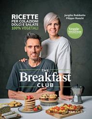 The breakfast club. Ricette per colazioni dolci e salate 100% vegetali