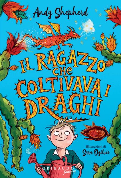 Il ragazzo che coltivava i draghi - Andy Shepherd,Sara Ogilvie,Manuela Salvi - ebook