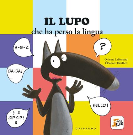Lupo che ha perso la lingua. Amico lupo - Orianne Lallemand - copertina