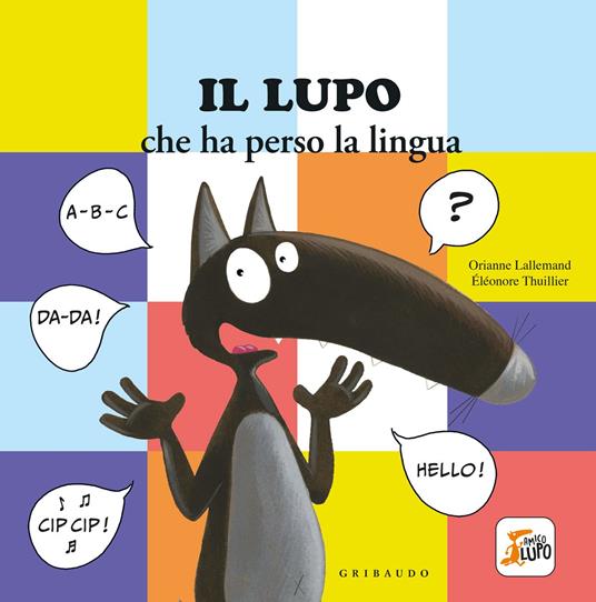 Lupo che ha perso la lingua. Amico lupo - Orianne Lallemand - copertina