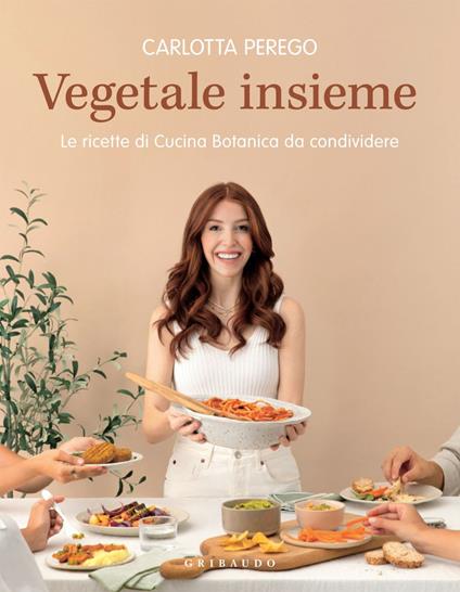 Vegetale insieme. Le ricette di Cucina Botanica da condividere - Carlotta Perego - ebook