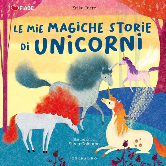 Le mie magiche storie di unicorni - Erika Torre - copertina