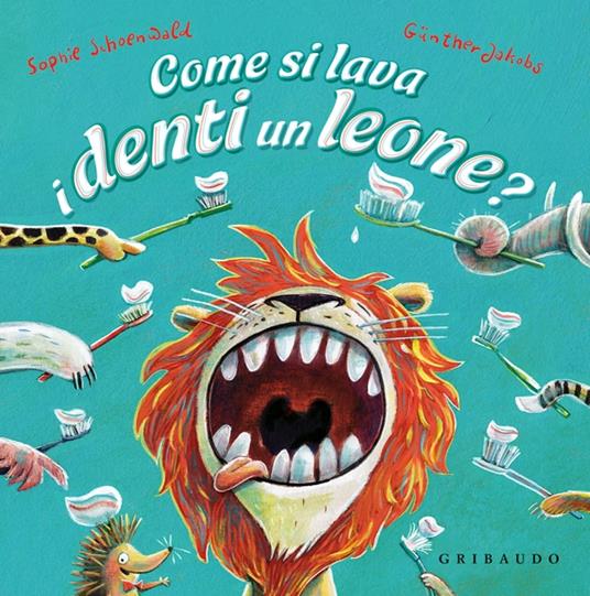 Come si lava i denti un leone? Ediz. a colori - Sophie Schoenwald - copertina