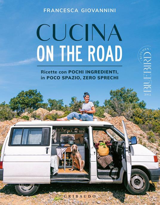 Cucina on the road. Ricette con pochi ingredienti, in poco spazio, zero sprechi - Francesca Giovannini - copertina