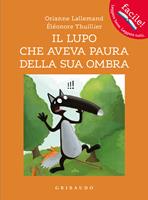 Il lupo che aveva paura della sua ombra. Amico lupo. Ediz. a colori