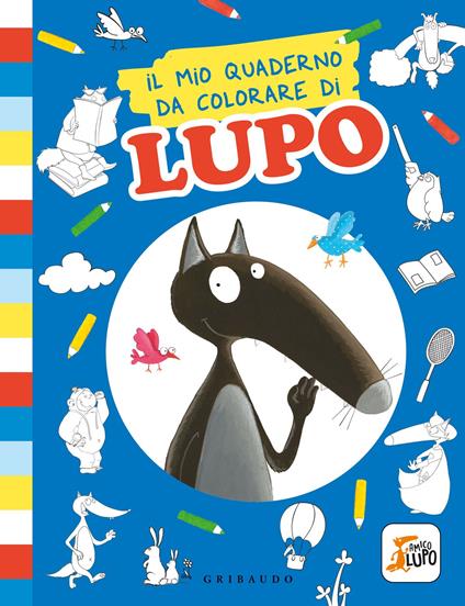 Il mio quaderno da colorare di lupo. Amico Lupo. Ediz. illustrata - Orianne Lallemand - copertina