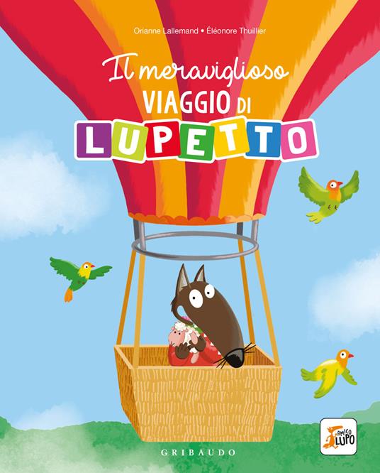Il meraviglioso viaggio di Lupetto. Amico lupo. Ediz. illustrata - Orianne Lallemand - copertina