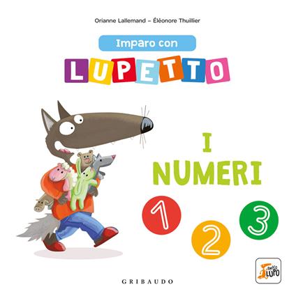 I numeri. Imparo con Lupetto. Amico lupo. Ediz. a colori - Orianne Lallemand - copertina