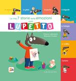 Le mie 7 storie delle emozioni con lupetto. Amico Lupo. Ediz. a colori