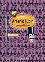 Arsenio Lupin. Ladro gentiluomo. Ediz. integrale