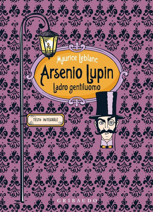 Arsenio Lupin. Ladro gentiluomo. Ediz. integrale - Maurice Leblanc,Giancarlo Carlotti - ebook