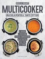 Multicooker. Una sola pentola, tante cotture