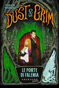 Libro Le porte di Falenia. Dust & Grim Chuck Wendig