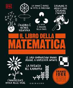 Libro Il libro della matematica. Grandi idee spiegate in modo semplice 