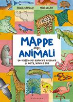 Mappe degli animali. Un viaggio per esplorare creature di terra, acqua e aria