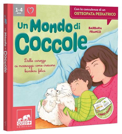 Un mondo di coccole. Dalle carezze ai massaggi: come crescere bambini felici. Ediz. illustrata - Barbara Franco - 2