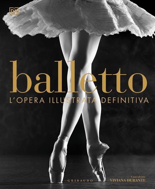 Balletto. L'opera illustrata definitiva. Nuova ediz. - Viviana Durante - copertina