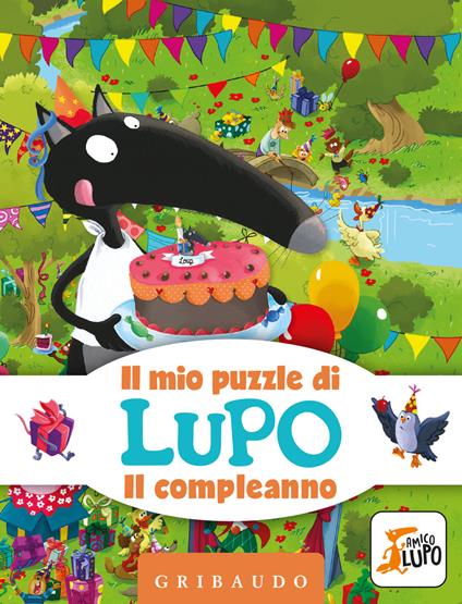 Il compleanno. Il mio puzzle di Lupo. Amico Lupo. Ediz. a colori. Con puzzle - Orianne Lallemand,Éléonore Thuillier - copertina