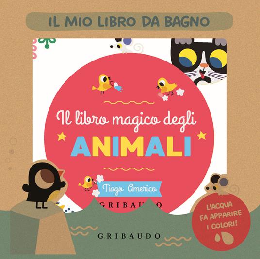 Il libro magico degli animali. Il mio libro da bagno. Ediz. a colori - copertina
