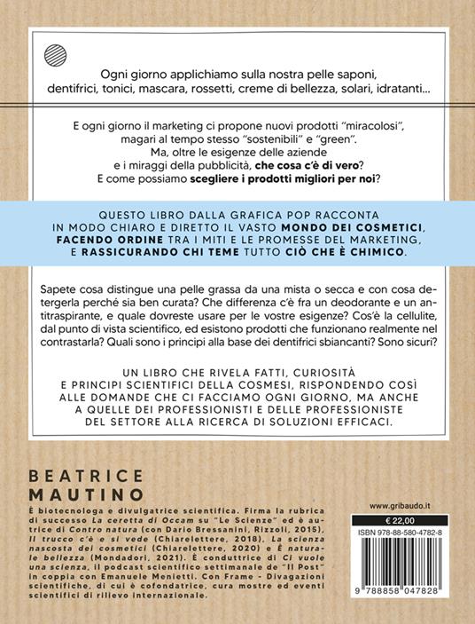La scienza dei cosmetici. Dalla skincare allo shampoo. Ingredienti, bufale & istruzioni per l’uso - Beatrice Mautino - 11