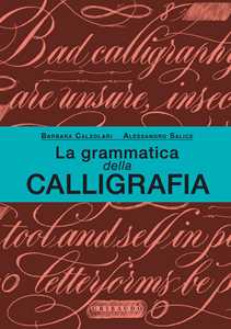 Libro La grammatica della calligrafia Alessandro Salice Barbara Calzolari
