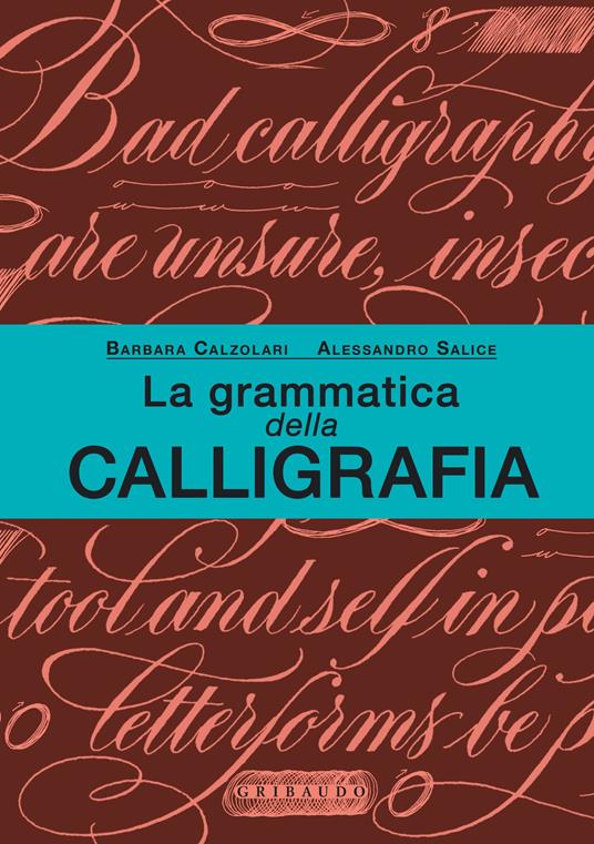La grammatica della calligrafia - Alessandro Salice,Barbara Calzolari - copertina